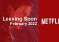 What's Leaving Netflix In February 2022