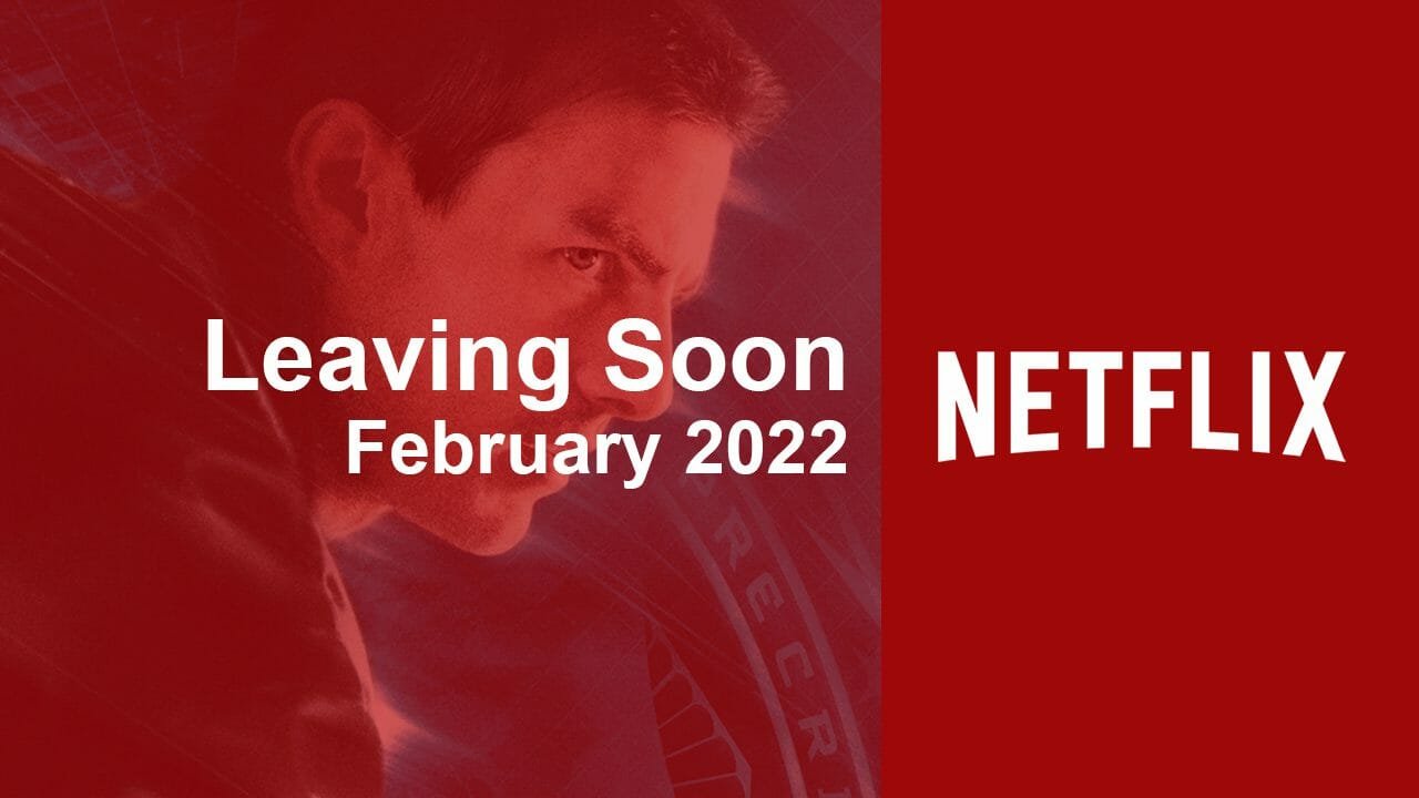 What's Leaving Netflix In February 2022? What To Stream and What To Skip?