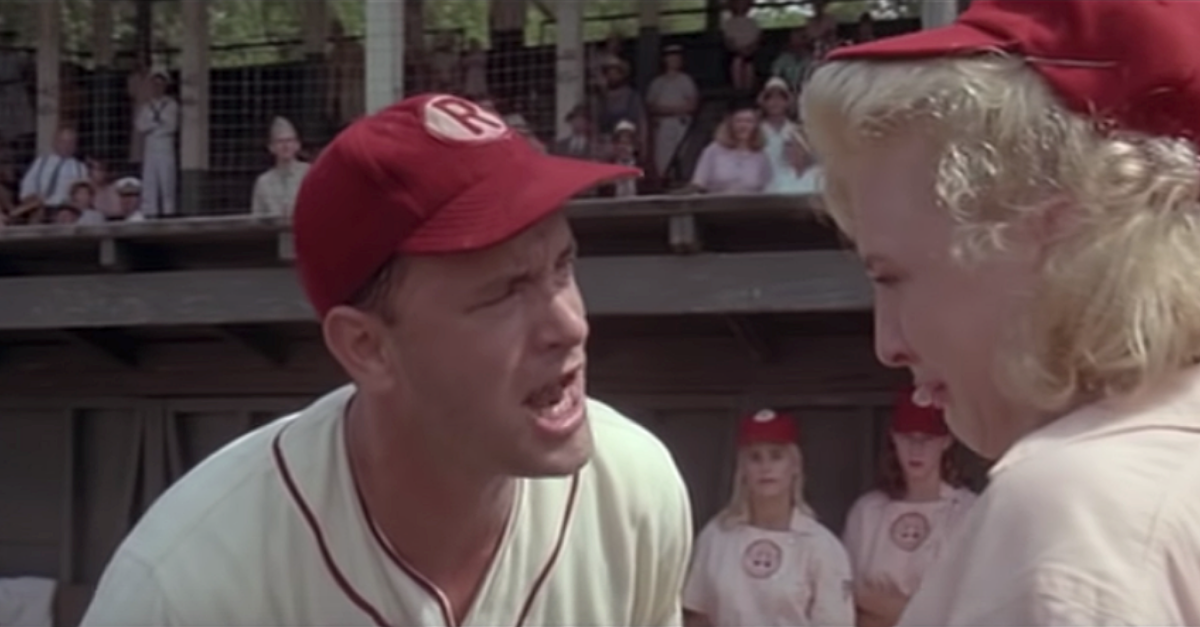 "There's no crying in baseball!" - A League of Their Own, 1992