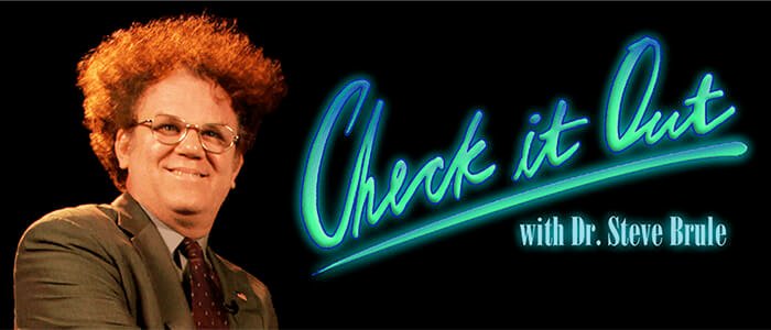 Check it out with dr. Steve Brule